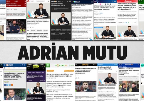 Adrian Mutunun “Neftçi”yə təyinatı dünya mətbuatında geniş işıqlandırılıb