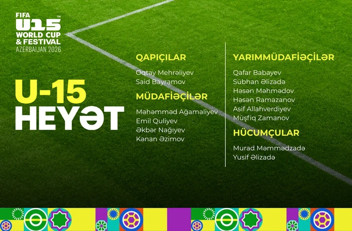 FIFA U-15 Dünya Çempionatı: Millimizin heyəti bəlli oldu