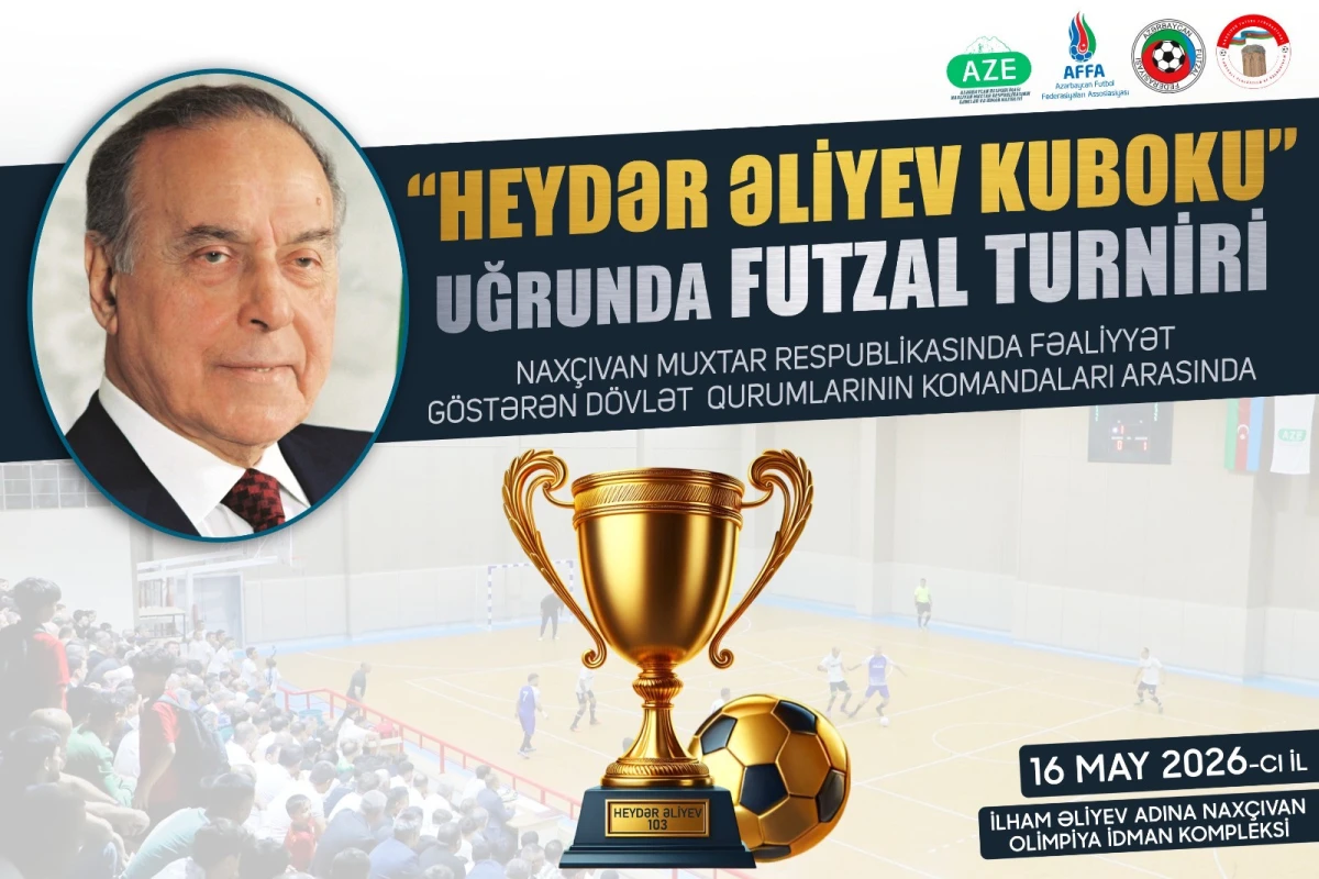 Naxçıvanda “Heydər Əliyev Kuboku” uğrunda ənənəvi futzal turniri keçiriləcək 